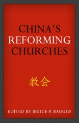 China’s Reforming Churches: Mission, Polity, And Ministry In The Next Christendom