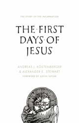 The First Days Of Jesus: The Story Of The Incarnation