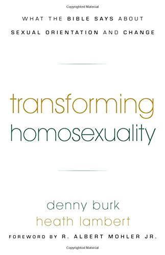 TRANSFORMING HOMOSEXUALITY: WHAT THE BIBLE SAYS ABOUT SEXUAL ORIENTATION AND CHANGE